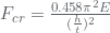 F_{cr}=\frac{0.458\pi ^{2}E}{(\frac{h}{t})^{2}}